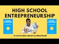 High School Entrepreneurship | Conversation About my Debut Book