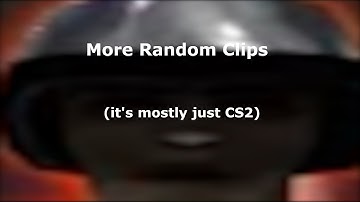 Random Clips I