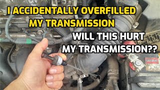 WHAT HAPPENS WHEN YOU OVERFILL YOUR TRANSMISSION WITH FLUID