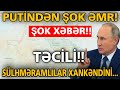 Təcili! ŞOK XƏBƏR! Putindən ŞOK ƏMR!  Sülhməramlılar Xankəndini xəritədən sildi, xeberler bugun 2022