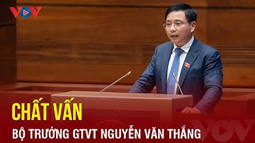 Trực tiếp | Quốc hội chất vấn Bộ trưởng Bộ GTVT Nguyễn Văn Thắng | Báo Điện tử VOV