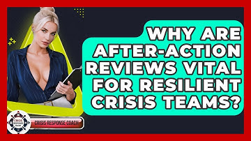Why Are After-Action Reviews Vital For Resilient Crisis Teams? - Crisis Response Coach