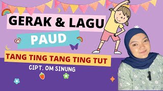 GERAK DAN LAGU PAUD TANG TING TANG TING TUT || Lagu Cipt. Om Sinung