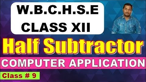 WBCHSE Class XII COMPUTER APPLICATION # 9 || Subtractor & Half Subtractor in Bengali Language
