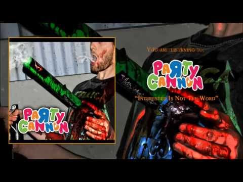 Party Cannon — Party Cannon - Interested is Not the Word (Official Track)