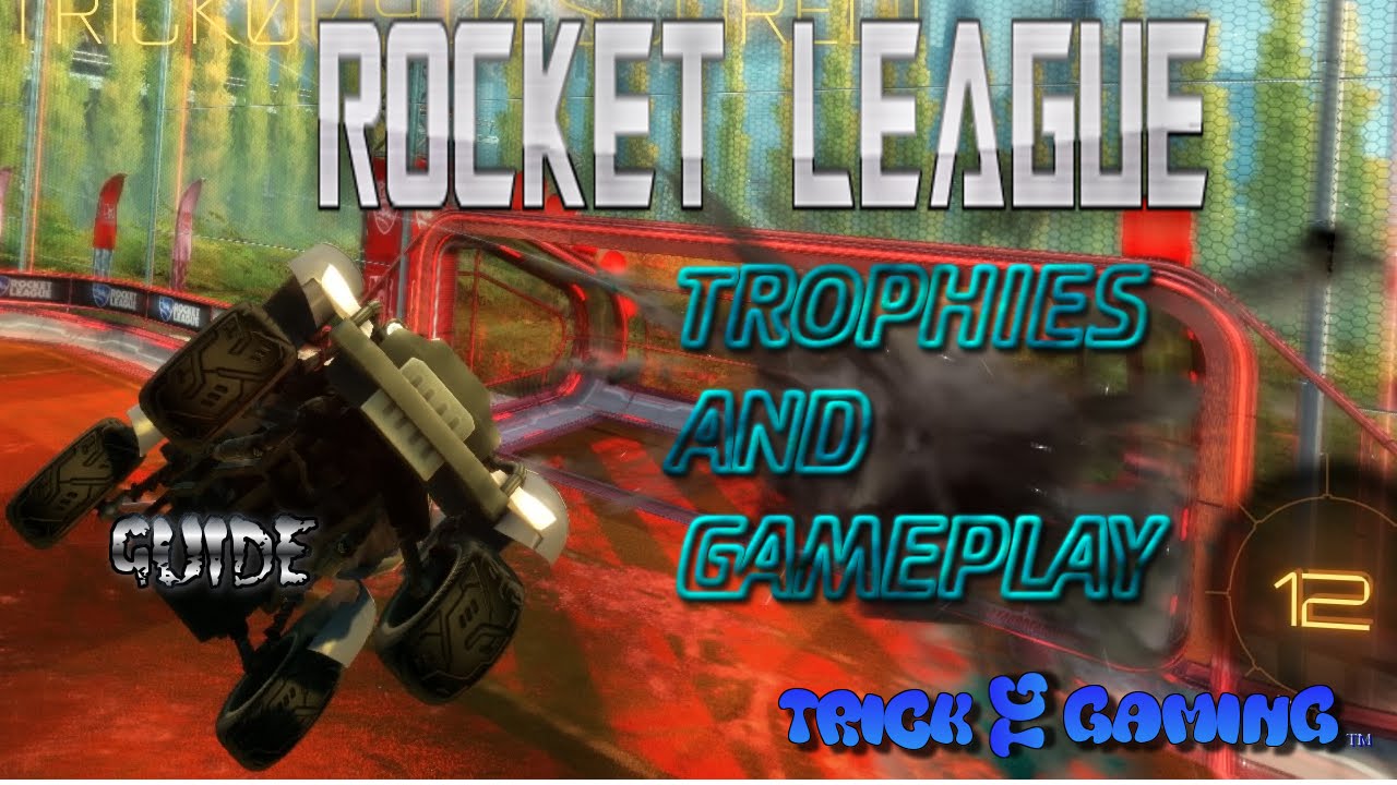 Rocket League - Trophies (Guide) and Gameplay ( HD )