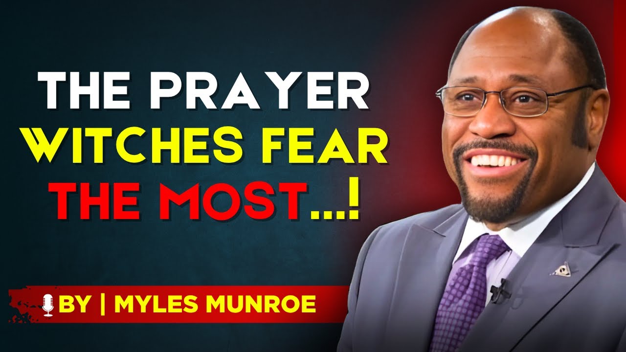 PRAYERS THAT DISMANTLE WITCHCRAFT ATTACKS – BY DR. MYLES MUNROE