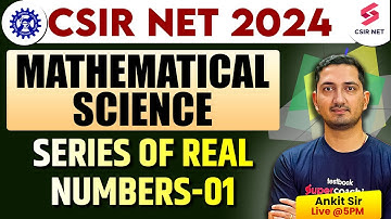 CSIR NET 2024 Series Of Real Numbers 01 | Mathematical Science Important Questions | By Ankit Sir