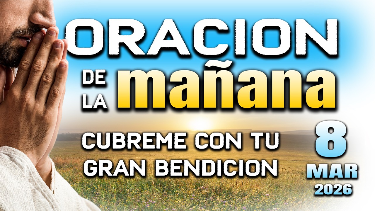 ORACION DE MAÑANA -Bendice mi alma y mi ser