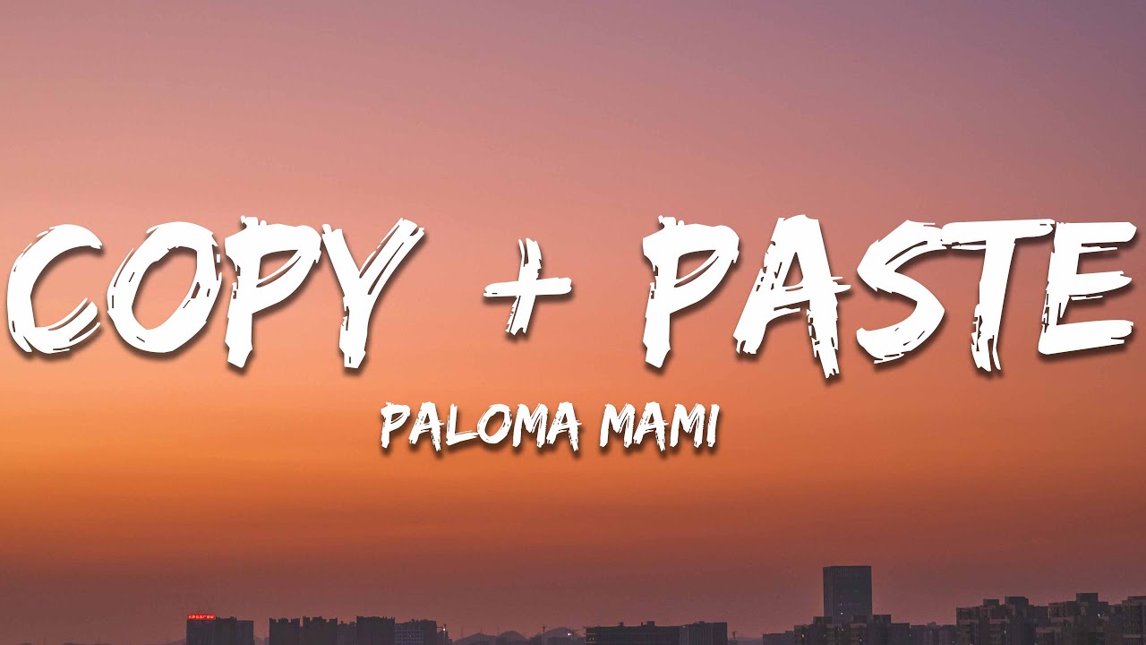 Paloma Mami - COPY+PASTE (Letra/Lyrics) - YouTube