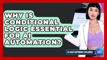 Why Is Conditional Logic Essential For AI Automation? - AI SaaS Software Explained