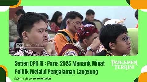 Parja 2025: Setjen DPR RI Dorong Minat Politik Generasi Muda Lewat Pengalaman Langsung