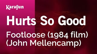 Video thumbnail of "Hurts So Good - Footloose (1984 film) (John Mellencamp) | Karaoke Version | KaraFun"