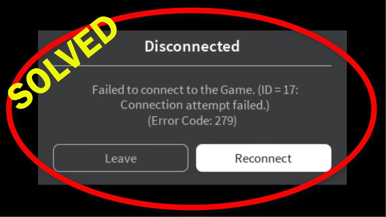 How To Fix Roblox Failed To Connect To The Game Id 17 Connection Attempt Failed Error Code 279 Youtube