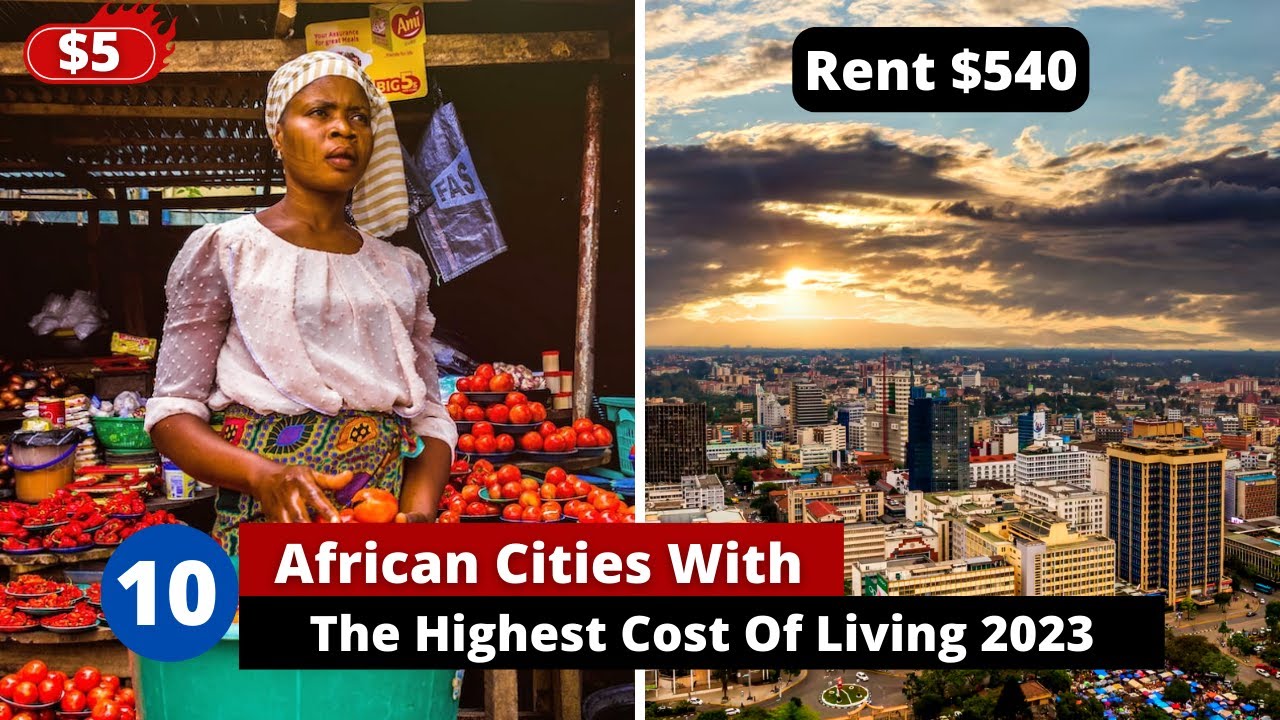 10 African Cities With The Highest Cost Of Living 2023. YouTube