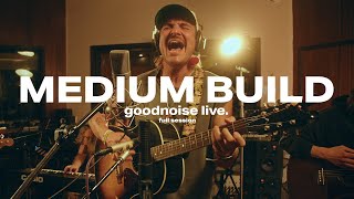 Medium Build - Full Performance || goodnoise live