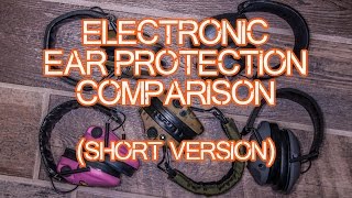 Electronic Ear Protection Comparison (Short Version)