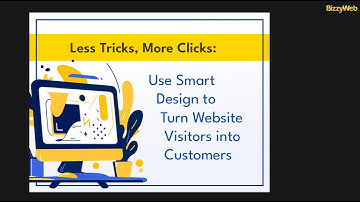 Less Tricks, More Clicks: Use Smart Design to Turn Website Visitors into Customers