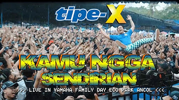 TIPE-X - KAMU NGGA SENDIRIAN LIVE IN YAMAHA FAMILY DAY ECO PARK ANCOL
