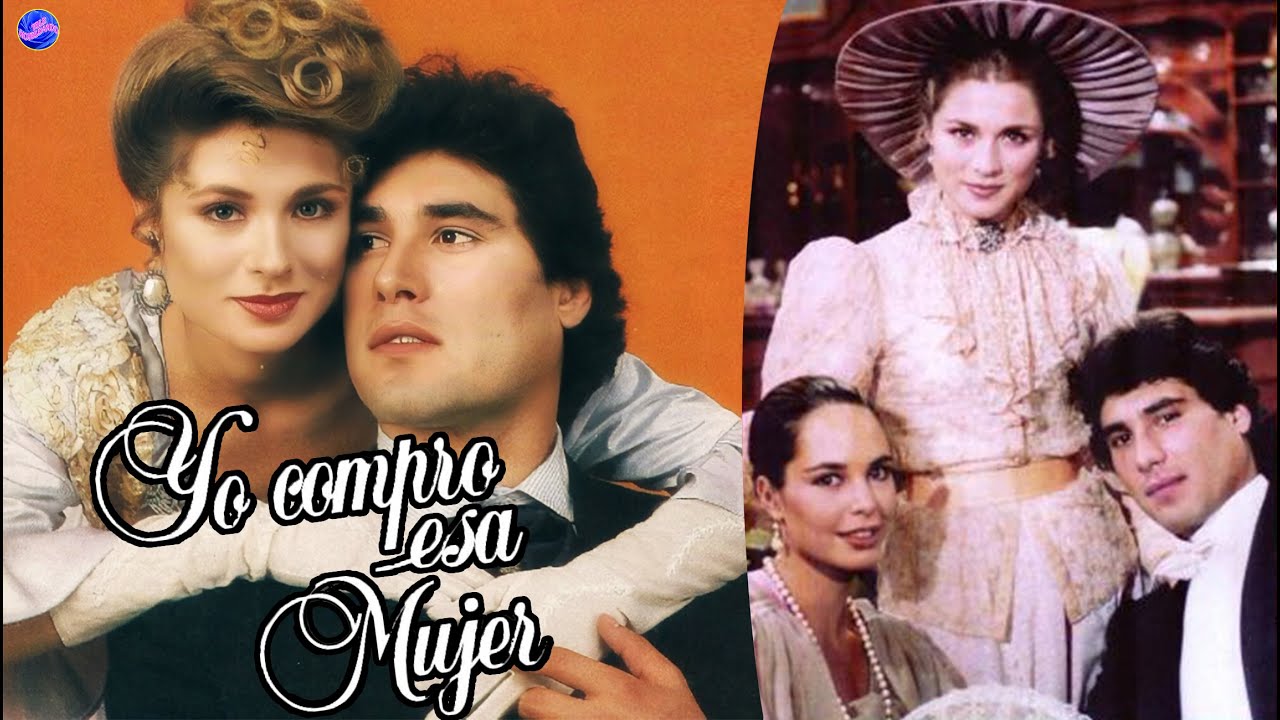 TELENOVELA, YO COMPRO A ESA MUJER CON LETICIA CALDERÓN Y EDUARDO YÁÑEZ