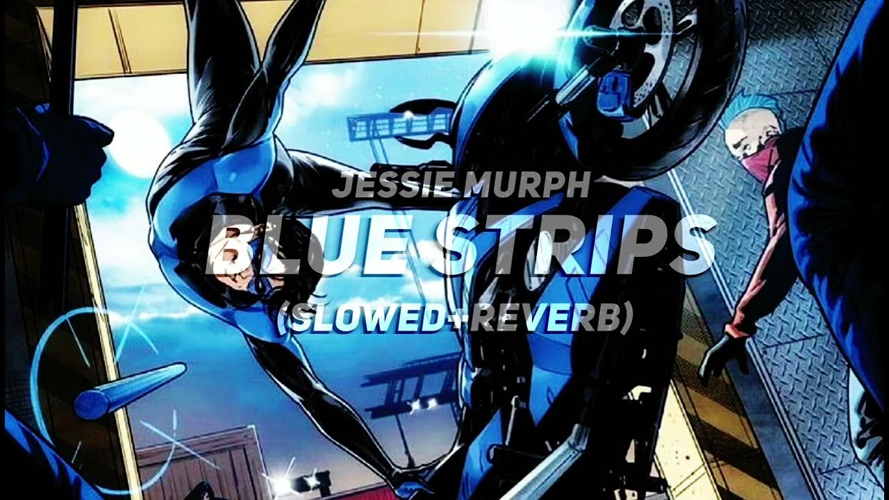 jessie murph - blue strips (slowed+reverb) jessie murph - blue strips (slowed+reverb)