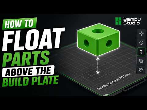 How To FLOAT Parts Above The Build Plate In Bambu Studio [2026]