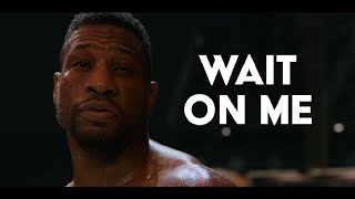(Creed III) | Wait On Me