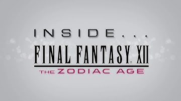 Inside FINAL FANTASY XII THE ZODIAC AGE (Closed Captions)