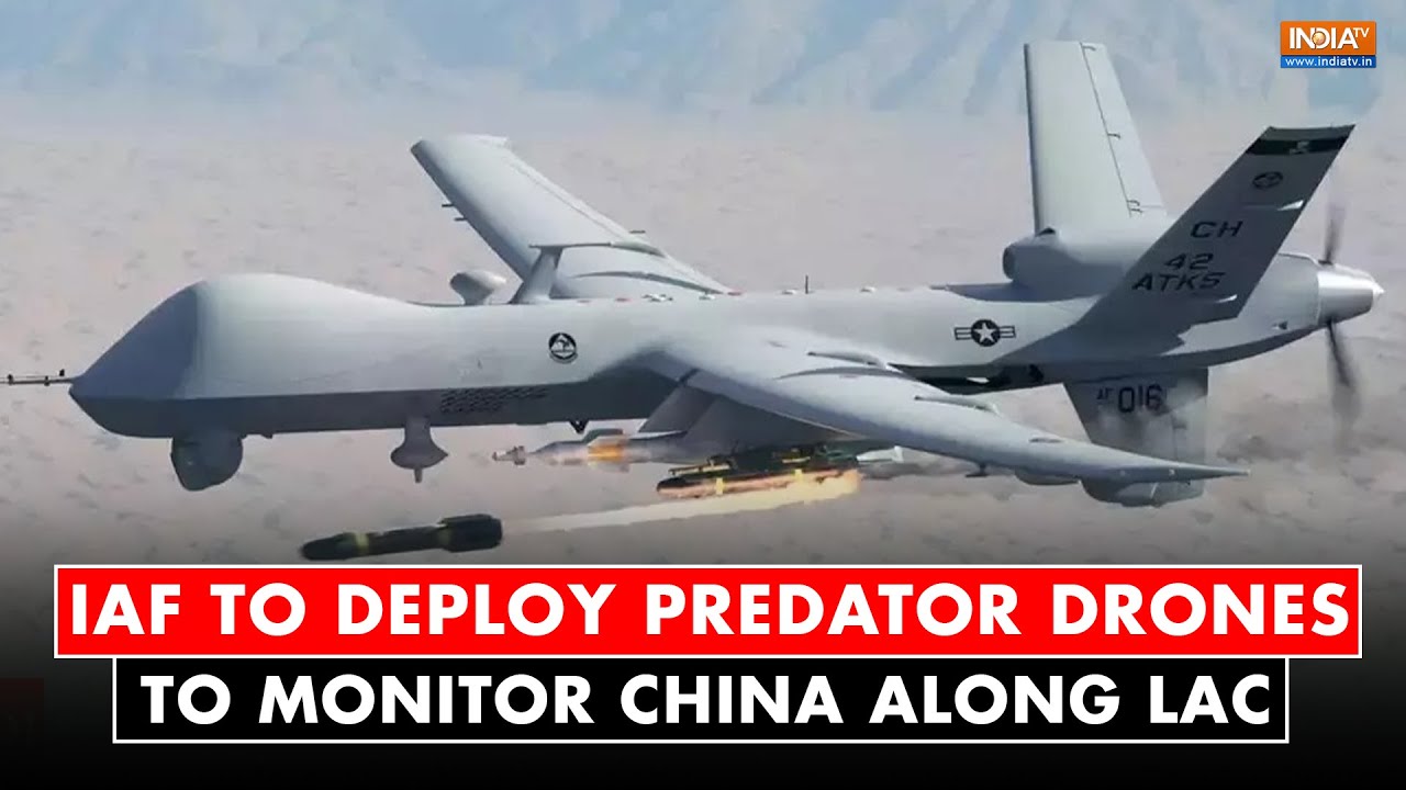 Indian Army, IAF to deploy Predator drones at two key air bases to ...