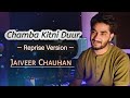 Chamba kitni duur  reprise  jaiveer chauhan  himachali folk song  mohit chauhan