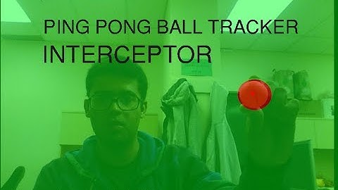 Real time ping pong ball tracker: Interceptor