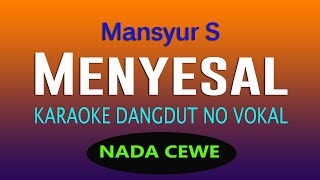 MENYESAL KARAOKE,  MANSYUR S (NADA WANITA)