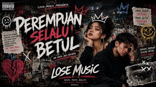 Perempuan Selalu Betul  Lose  