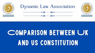 Comparison Between the UK and US Constitutions | @DynamicLawAssociation