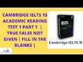 CAMBRIDGE IELTS 15 ACADEMIC READING TEST 1 PART 1  | TRUE FALSE NOT GIVEN | FILL IN THE BLANKS |