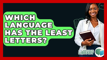 Which Language Has The Least Letters? - The Language Library