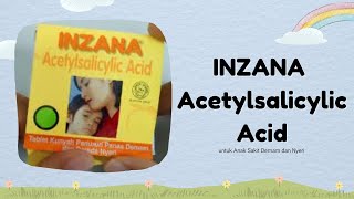 Review Obat Anak INZANA Acetylsalicylic Acid untuk Anak Sakit Demam dan Nyeri