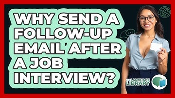 Why Send A Follow-up Email After A Job Interview? - The Language Library