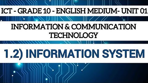 ICT - Grade 10 - Unit 01 - Part 02 (1.2) Information system #ict #olevel