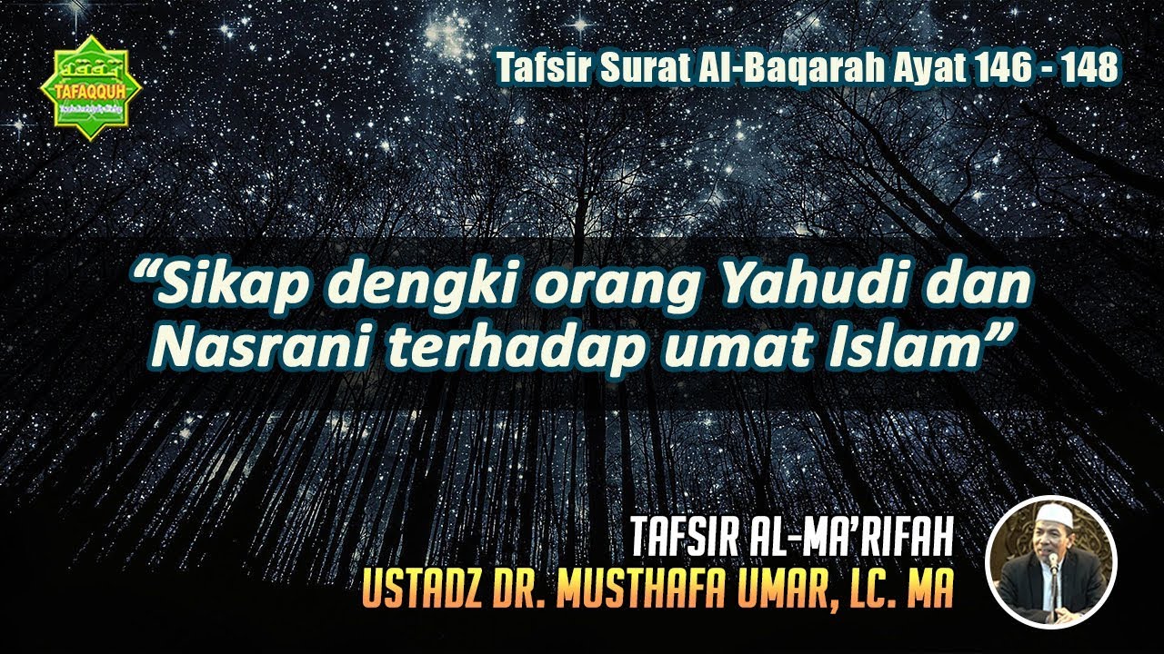 TAFSIR SURAT AL-BAQARAH AYAT 146 - 148 | Ustadz Dr. Musthafa Umar, Lc. MA