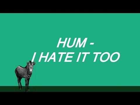 Hum - I Hate It Too (subtitulada)