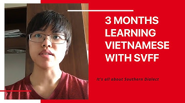 KAY A TAWAINESE STUDENT LEARNING VIETNAMESE WITH SVFF FOR 3 MONTHS | SOUTHERN VIETNAMESE DIALECTS