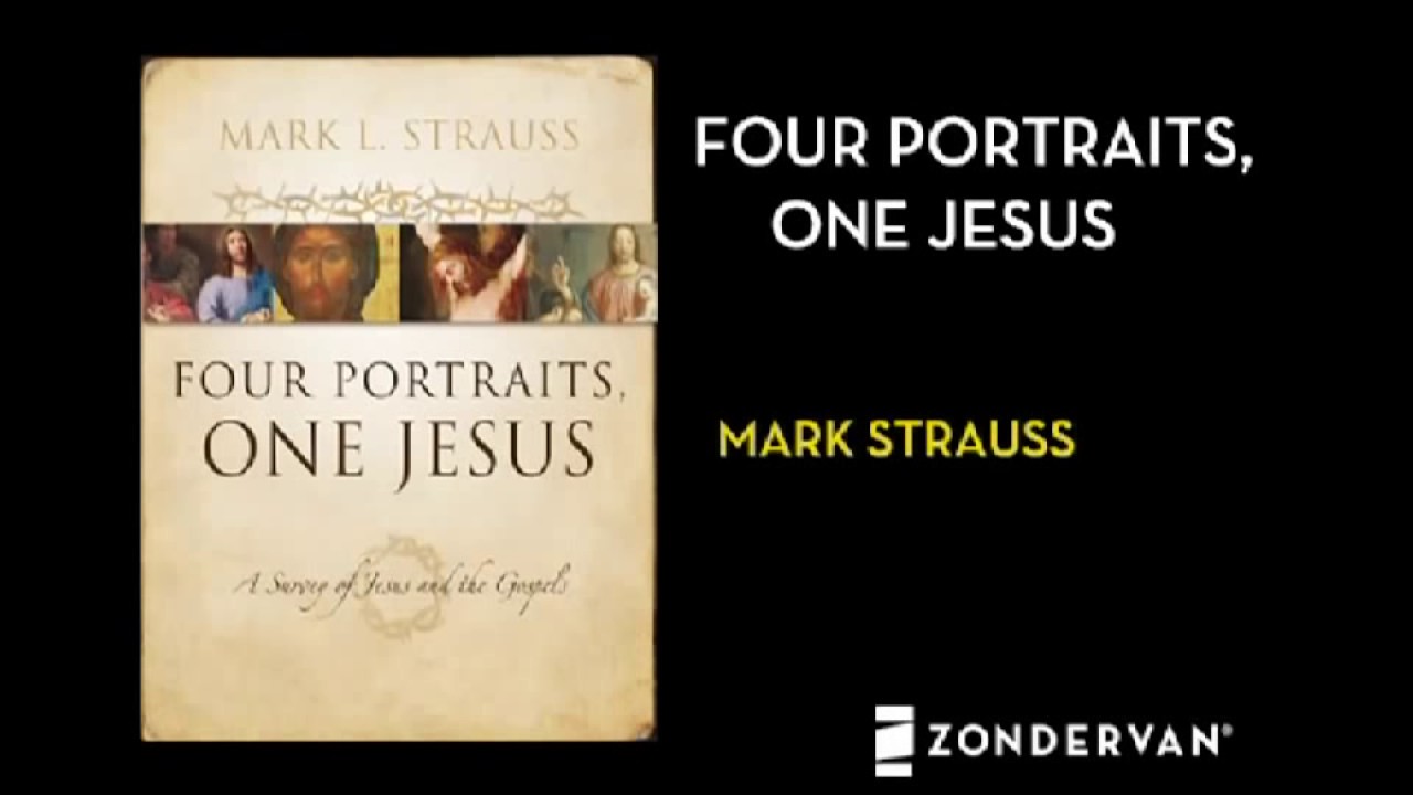 Four Portraits, One Jesus - Mark L. Strauss