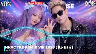 Nhạc Remix VIP Hay 2026 | Nhạc Remix Hay Nhất Hiện Nay | Nonstop Vinahouse Bay Phòng 2026 Bass Mạnh