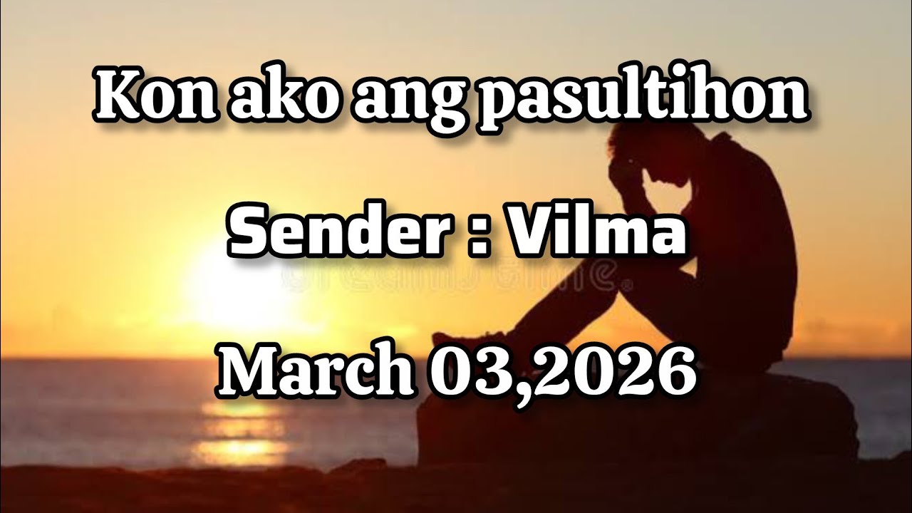 Kon ako ang pasultihon sender Vilma March 03 2026