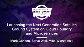 Launching the Next Generation Satellite Ground System on Cloud Foundry and Microservices