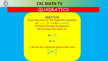 SUMS AND PRODUCTS OF ROOTS OF QUADRATIC EQUATIONS|CSEC ADDITIONAL MATHEMATICS|SECTION 1