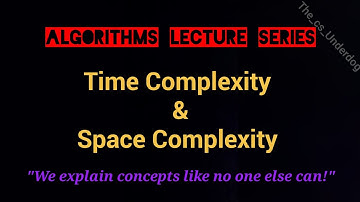 Time Complexity and Space Complexity | Algorithms Lecture 3 | The cs Underdog