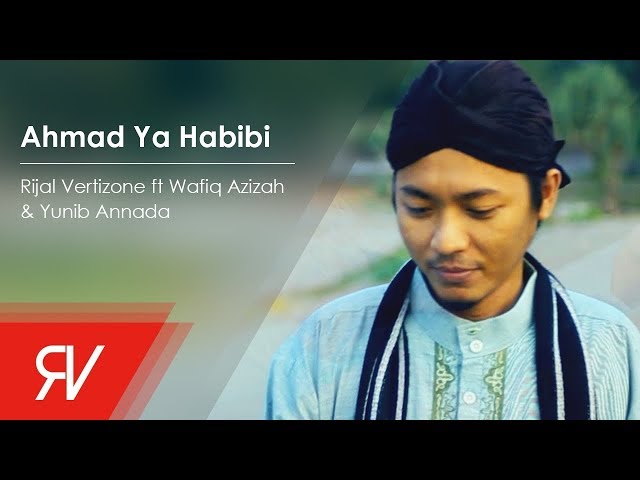 Ahmad Ya Habibi - Rijal Vertizone feat. Wafiq Azizah & Yunib Annada class=