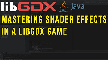 Mastering Shader Effects in LibGDX | Shaders in Action Tutorial